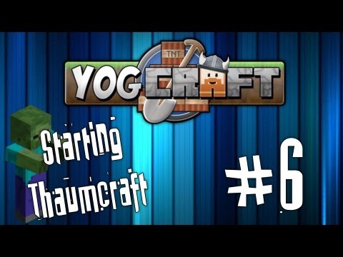 Yogcraft Adventures #6 - Thaumium Ingots, inGOTS, Ingoats?