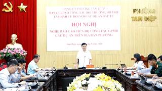Hội nghị nghe báo cáo tiến độ công tác giải phóng mặt bằng các dự án đang triển khai trên địa bàn phường Tam Điệp.