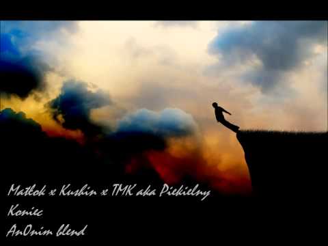 Matłok x Kushin x TMK aka Piekielny - Koniec (An0nim Blend)