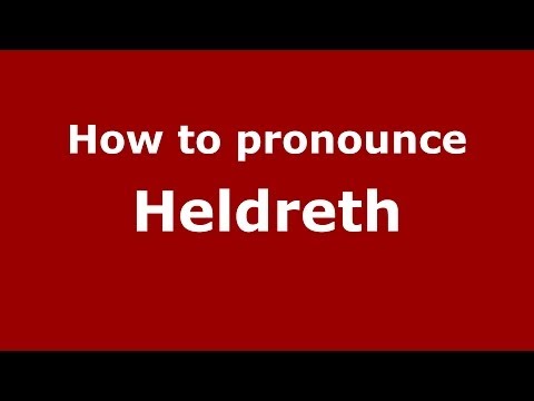 How to Pronounce Heldreth - PronounceNames.com