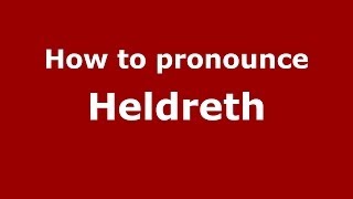 How to pronounce Heldreth