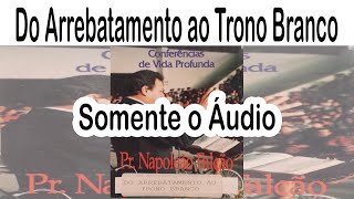 Pastor Napoleão Falcão - Do Arrebatamento ao Trono Branco