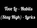 Tove Lo | Habits (Stay High) - [ Lyrics ]