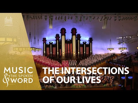 10/12/25 The Intersections of Our Lives #5013 Music & the Spoken Word | The Tabernacle Choir