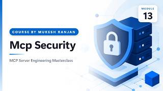 13. Mcp Security — MCP Server Engineering Masterclass