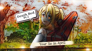 [ Death bed Pt.2] Your lie in April {AMV/EDIT} 4K!