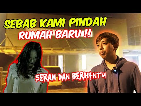 SEBAB KAMI PINDAH RUMAH BARU !! - SERAM DAN BERH4NTU !
