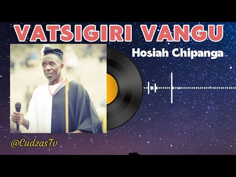 Hosiah Chipanga - VATSIGIRI VANGU