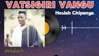 Download lagu Hosiah Chipanga - VATSIGIRI VANGU mp3 Download lagu Hosiah Chipanga - VATSIGIRI VANGU mp3