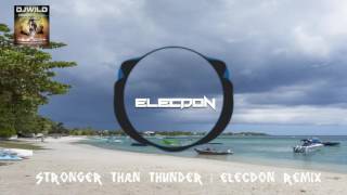 Stronger Than Thunder - Dj Wild (Elecdon Remix)