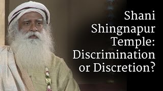 Shani Shingnapur Temple: Discrimination or Discretion? | Sadhguru