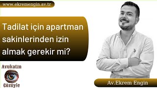 Tadilatlar için apartman sakinlerinden izin almamız gerekir mi ? İzmir