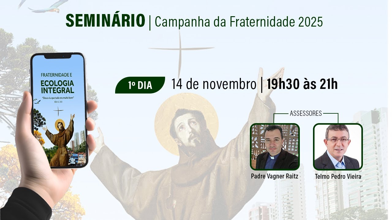 1º DIA | Seminário da Campanha da Fraternidade 2025 - Fraternidade e Ecologia Integral