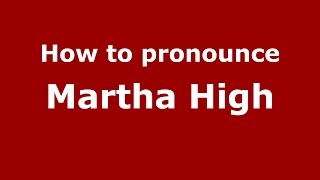 How to pronounce Martha High