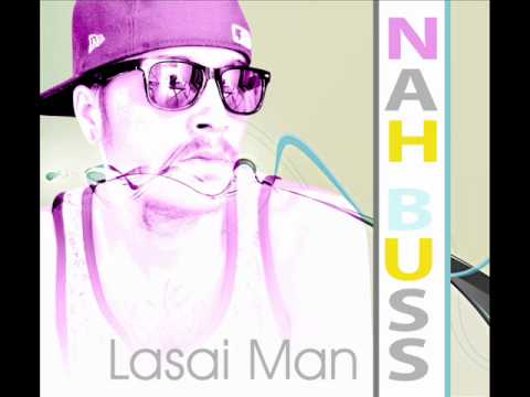 Lasai Man - Nah Buss