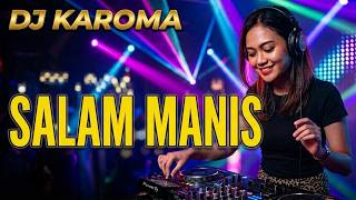 Download lagu DJ Karo Paling Mantap - SALAM MANIS - Netty Vera Br Bangun (Cover DJ KAROMA) mp3