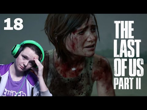 The Last Of Us Part 2 BLIND PLAYTHROUGH - EP 18