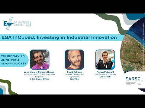 EOcafe: ESA InCubed, Investing in Industrial Innovation