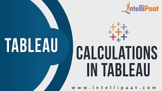 Calculations in Tableau | Learn Tableau | Tableau Tutorial | Intellipaat
