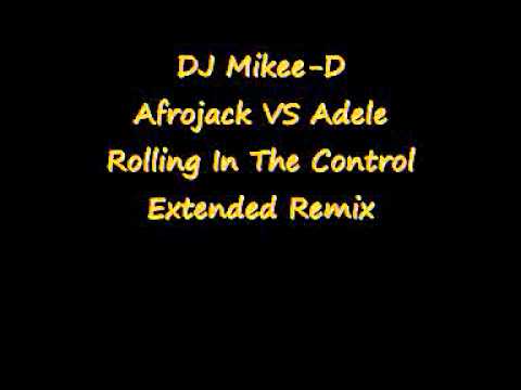 DJ Mikee-D Afrojack VS Adele - Rolling In Control (Extended Remix)