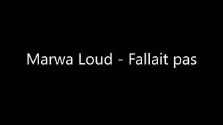Marwa Loud - Fallait pas (paroles)