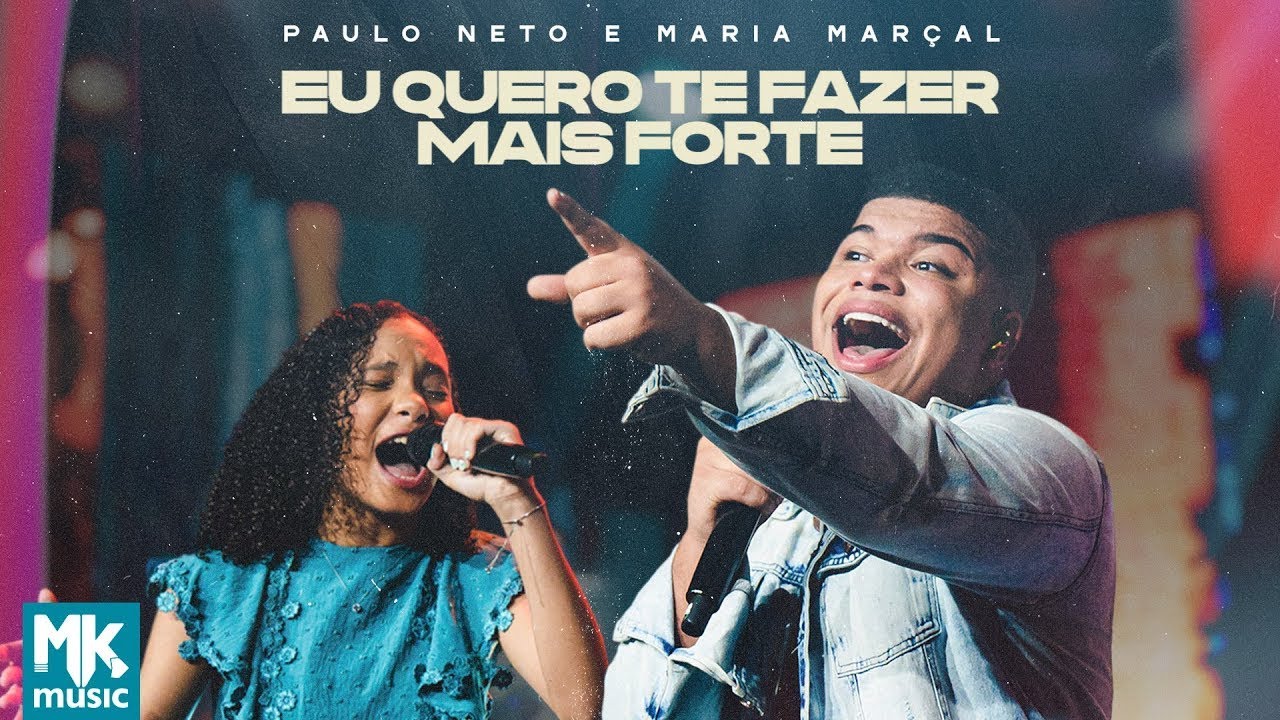 Paulo Neto e Maria Marçal - Eu Quero Te Fazer Mais Forte (Ao Vivo)