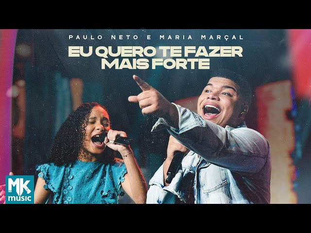 Download Paulo Neto e Maria Marçal – Eu Quero Te Fazer Mais Forte (Ao Vivo)