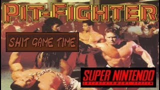 SHIT GAME TIME: PIT-FIGHTER (SNES - Contains Swearing!)