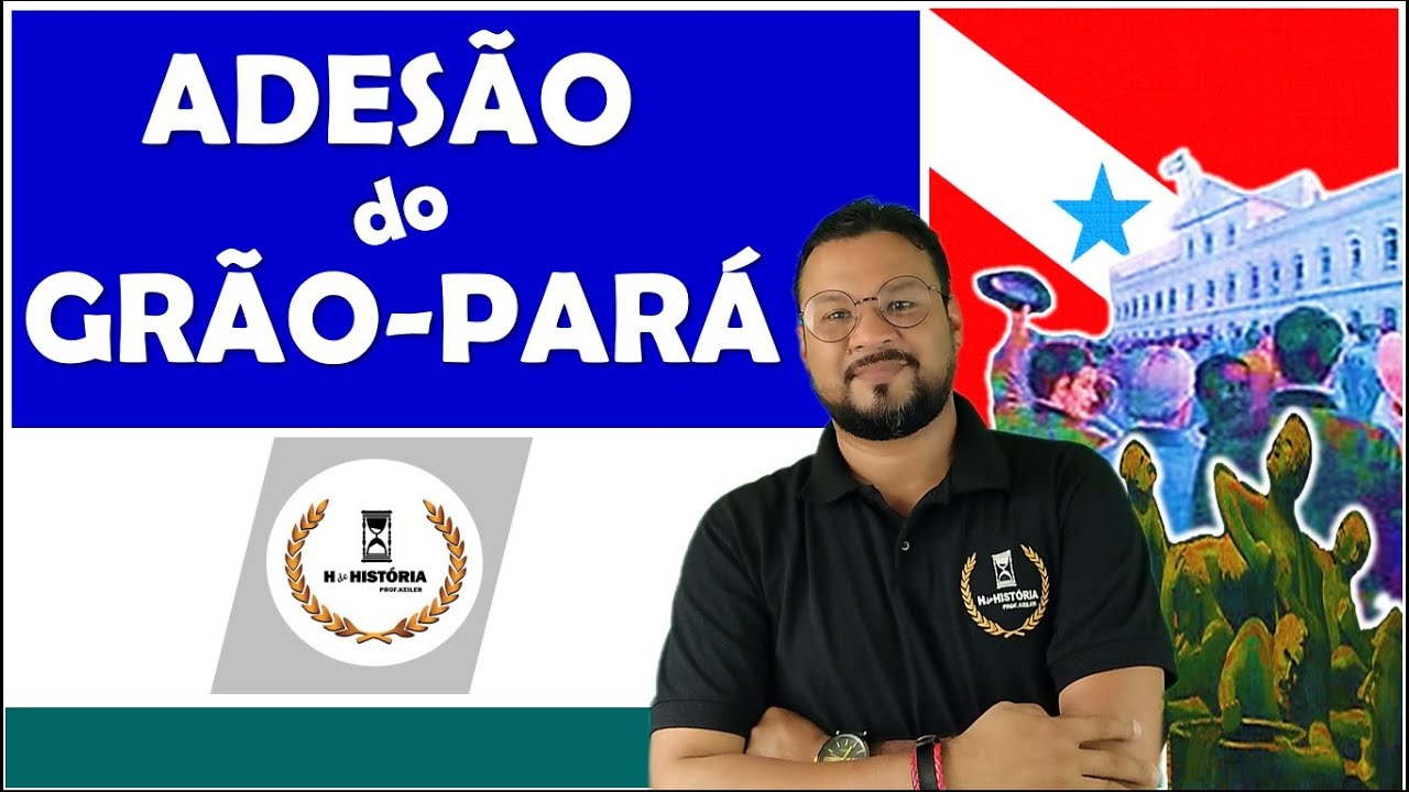ADESÃO DO GRÃO-PARÁ A INDEPENDÊNCIA