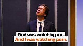 God was watching me. And I was watching porn. | Pete Holmes