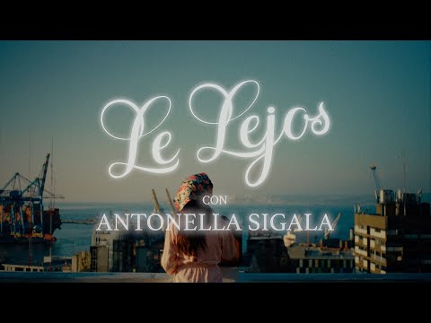 Antonella Sigala - Le Lejos (Video Oficial)