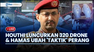 Houthi Luncurkan 320 Drone ke Israel, IDF Terpancing di Ladang Ranjau & Hamas Ubah Taktik Perang