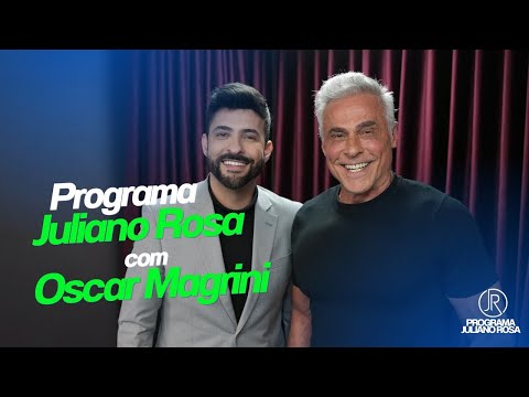 Oscar Magrini - Programa Juliano Rosa