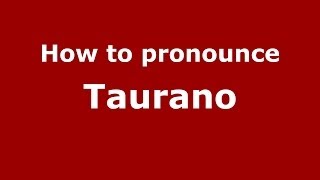 How to pronounce Taurano