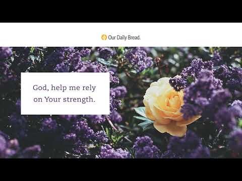 Strength in Weakness | Audio Reading | Our Daily Bread Devotional | April 10, 2023