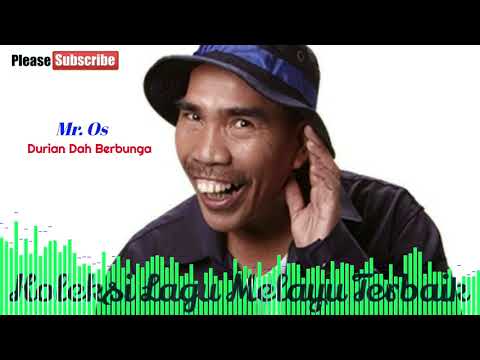 Mr. Os - Durian Dah Berbunga