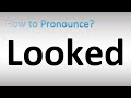 How to Pronounce Looked