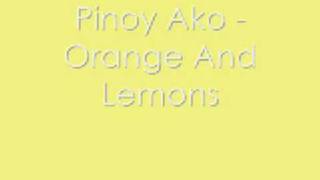 Pinoy Ako - Orange And Lemons