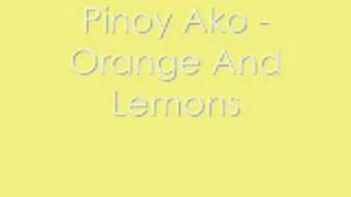 Pinoy Ako - Orange And Lemons