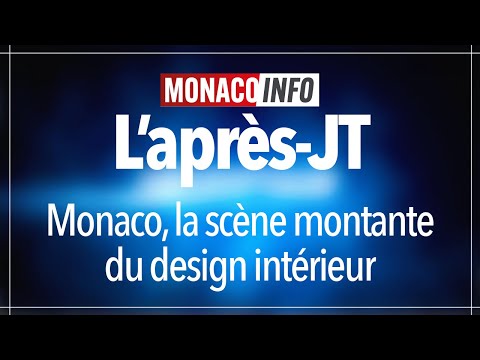 L'Après-JT - Monaco, la scène montante du design intérieur