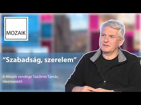 Mozaik –„Szabadság, szerelem”– vendég: Taschner Tamás