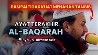 Download lagu Imam Membaca Al Baqarah Ayat Terakhir - Syaikh Hazeem Saif | Sampai Tidak Kuat Menahan Tangis mp3