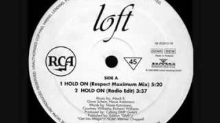 LOFT - Hold On (Respect Maximum Mix) REAL VERSION