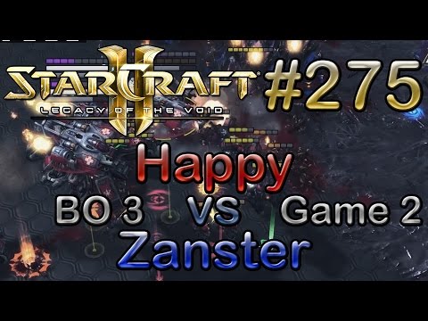 Replay-Cast #275 [Happy (T) vs prOp.Zanster (Z)] G2 BO3 - SC2 LotV