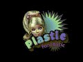 Video for Plastic Fantastic