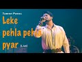 Tabish Pasha Leke Pehla Pehla Pyar Live From Ahl E Dil Show
