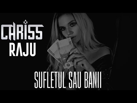 CHRISS feat RAJU - Sufletul Sau Banii (Official Video)