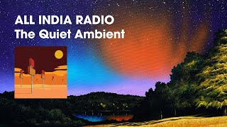 All India Radio - The Quiet Ambient (audio)