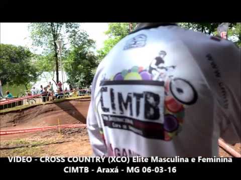 VÍDEO - CROSS COUNTRY (XCO) Elite Masculina e Feminina - CIMTB   Araxá  - MG 06-03-16