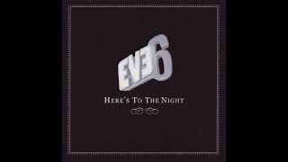 Eve 6 - Here&#39;s To The Night (2000) HQ